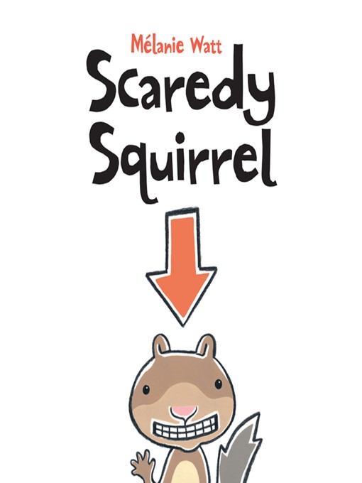 Title details for Scaredy Squirrel by Mélanie Watt - Wait list